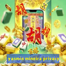 yasmin mineira privacy